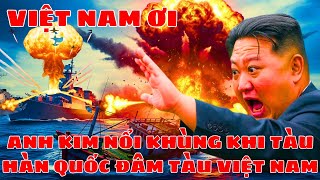 Tàu Cá VIỆT NAM Bị Đâm! Triều Tiên NỔI GIẬN, Khai Hỏa Trừng Phạt Hàn Quốc!
