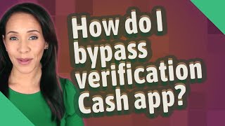 How do I bypass verification Cash app?