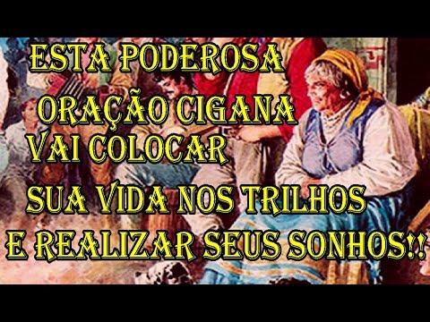 Esta Poderosa Oração Cigana Vai Colocar Sua Vida Nos Trilhos E Realizar Seus sonhos!!