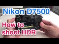 Configuring Nikon D7500 for HDR Bracketing / Exposure series: HDR Settings