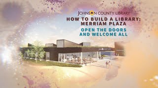 How to Build a Library: Merriam Plaza - Open the Doors and Welcome All