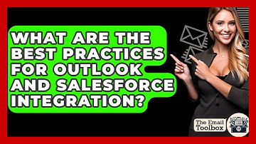 What Are The Best Practices For Outlook And Salesforce Integration? - TheEmailToolbox.com