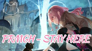 (Nightcore) - PRMGH - stay here (lyrics)