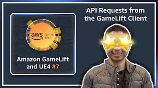 Amazon GameLift-UE4 Episode 7: API Requests from the Game Client