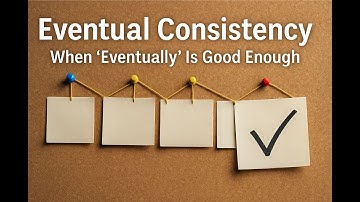 Eventual Consistency  When "Eventually" Is Good Enough #systemdesign #consistency #CAPTheorem