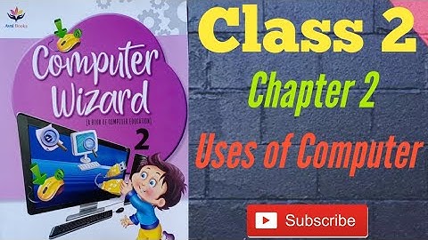 Uses of Computer | Class 2 | Chapter 2 | Computer Wizard