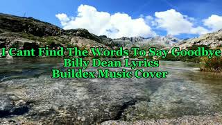 Watch Billy Dean I Cant Find The Words To Say Goodbye video