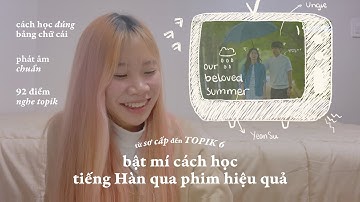 TOPIK 6 sau 10 tháng?! cách TỰ HỌC TIẾNG HÀN QUA PHIM hiệu quả | tập nói tự nhiên như người Hàn