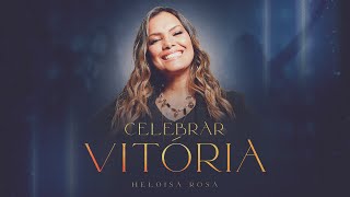Heloisa Rosa - Celebrar Vitória (Vídeo Oficial)