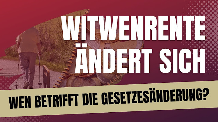 Eine wichtige historische Änderung: Das neue Recht der Witwenrenten