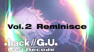 .Hack//G.U. Last Recode - Vol 2 //Reminisce Pt 1 - ...To Worse...