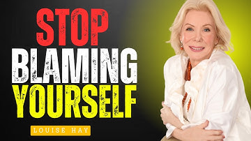 LOUISE HAY |STOP BLAMING YOURSELF| BEST MOYIVATION SPEECH BY LOUISE HAY2024