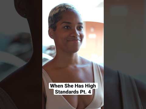 When She Has High Standards Ep. 4