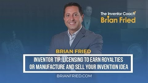 Inventor Tip: Licensing to Earn Royalties or Manufacture and Sell Your Invention Idea
