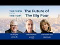 The future of the big four  a special episode of the view from the top