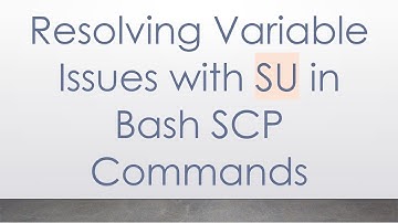 Resolving Variable Issues with SU in Bash SCP Commands