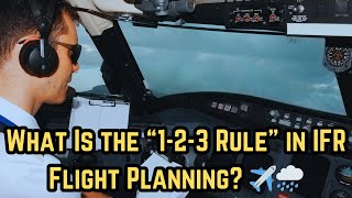 What Is the “1-2-3 Rule” in IFR Flight Planning? ✈️🌧️