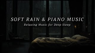 FALL INTO SLEEP INSTANTLY - Peaceful Piano & Soft Rain, 4 Hours Relaxing Music for Stress Relief