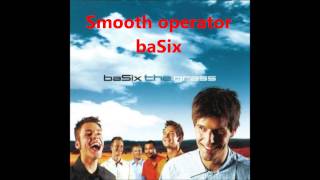 Smooth operator (a cappella, baSix)
Title: Smooth operator
Album: The Grass (1998)
Performer: baSix (Denmark)
Cover: Sade
Official Website: http://www.basix.dk/ Smooth operator (a cappella, baSix)