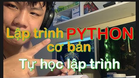 Lập Trình PYTHON Cơ Bản Tự Học Cho Người Mới Bắt Đầu