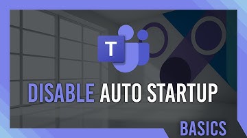 Stop Teams starting with Windows | Disable Automatic Startup