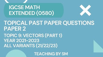 IGCSE MATH | CHAPTER 9 VECTORS | PART 1 | TOPICAL PAST PAPER QUESTIONS PAPER 2 2023