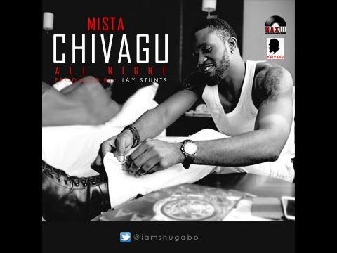 Mista Chivagu -  All Night (Official video)