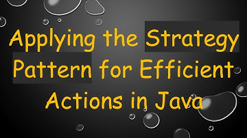 Applying the Strategy Pattern for Efficient Actions in Java