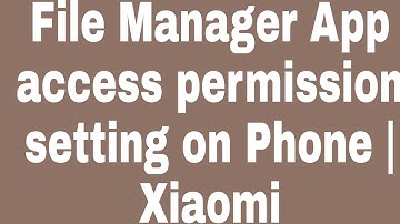 File Manager App access permission setting on Phone | Xiaomi