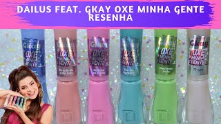 Esmaltes Dailus Feat Gkay Oxe Minha Gente Resenha