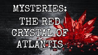 MYSTERIES THE RED CRYSTAL OF ATLANTIS