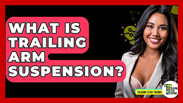 What Is Trailing Arm Suspension? - Talking Tech Trends