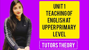 UNIT1 | TEACHING OF ENG AT UPPER PRIMARY LEVEL | D.El.Ed 2nd| TUTORS THEORY| ANAMIKA DAHIYA #anamika