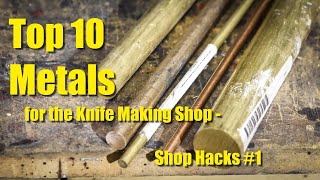 Top 10 Metals for Knife Making:  Shop Hacks #1