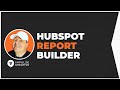 New Beta HubSpot Custom Report Builder [2021]