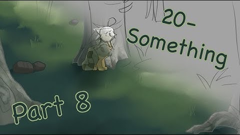 20 Something Part 8 [Storyboarded 72 hr Leopardfoot MAP]