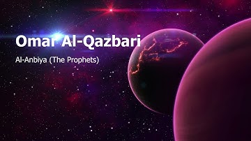 Omar Al Qazbari  Surah Al Anbiya The Prophetsعمر القزابري  سورة  الأنبياء