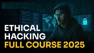 Complete Ethical Hacking Course for Beginners - Learn Cybersecurity Step by Step! - [2025]