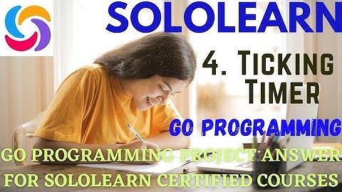 Ticking Timer Go Programming Project Answer | Go Program Answer | Sololearn free Certified Course
