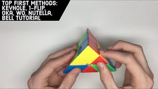 Pyraminx Top First Methods Tutorial (Keyhole, 1-Flip, Oka, WO, Nutella, Bell)