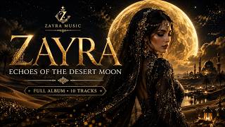 ZAYRA — ECHOES OF THE DESERT MOON | Arabic Afro House & Progressive House Full Album 🌙