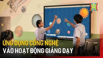 Ứng dụng công nghệ vào hoạt động giảng dạy | Tin tức