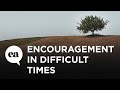 Encouragement in Difficult Times