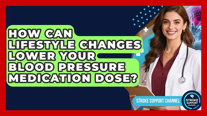 How Can Lifestyle Changes Lower Your Blood Pressure Medication Dose? - Stroke Support Channel