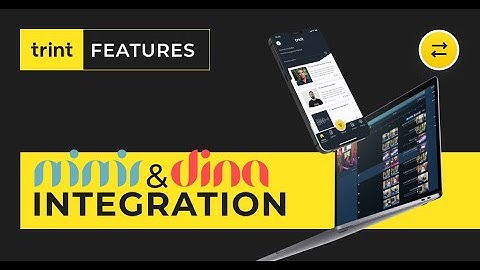 Trint Features - Mimir & Dina Integration
