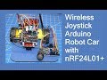 The nRF24L01 - Wireless Joystick for Arduino Robot Car with nRF24L01+