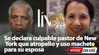 Se declara culpable pastor de New York que atropello y uso machete para su esposa