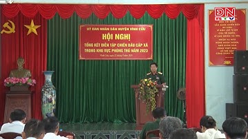Huyện Vĩnh Cửu : Hội nghị tổng kết diễn tập chiến đấu cấp xã trong khu vực phòng thủ