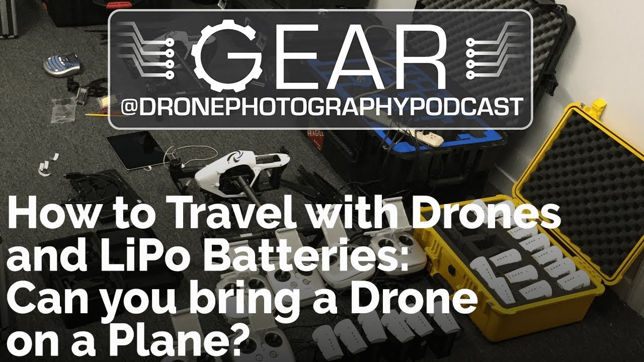 dronesense Traveling with Drones and LiPo Batteries:Can you bring a Drone on a Plane? Drone Photography Podcast