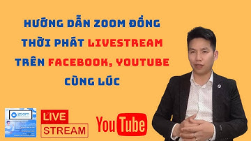 Hướng dẫn Zoom đồng thời phát LiveStream trên Facebook, Youtube cùng lúc|Ngô Thi